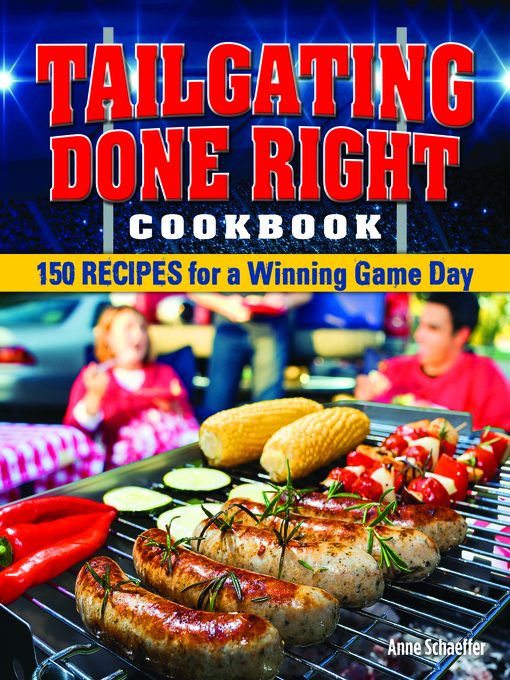 Title details for Tailgating Done Right Cookbook by Anne Schaeffer - Available